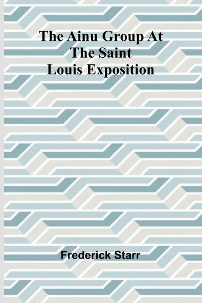 The Ainu group at the Saint Louis Exposition