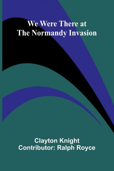 We Were There At The Normandy Invasion