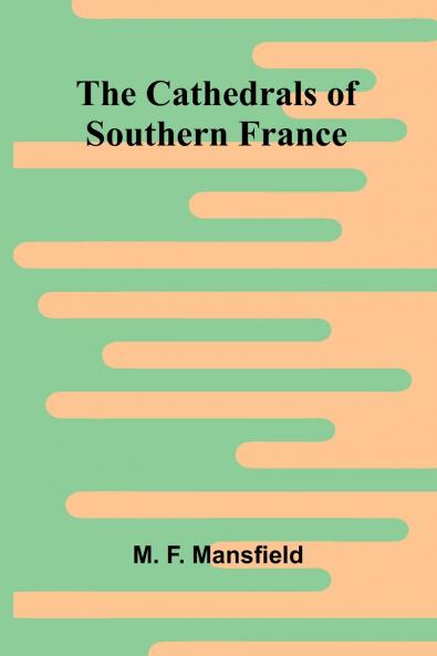 The Cathedrals of Southern France