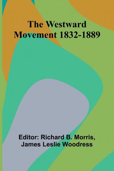 The Westward Movement 1832-1889