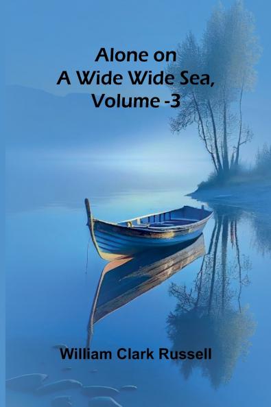 Alone on a Wide Wide Sea Vol. 3