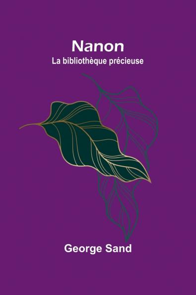 Nanon; La bibliothèque précieuse