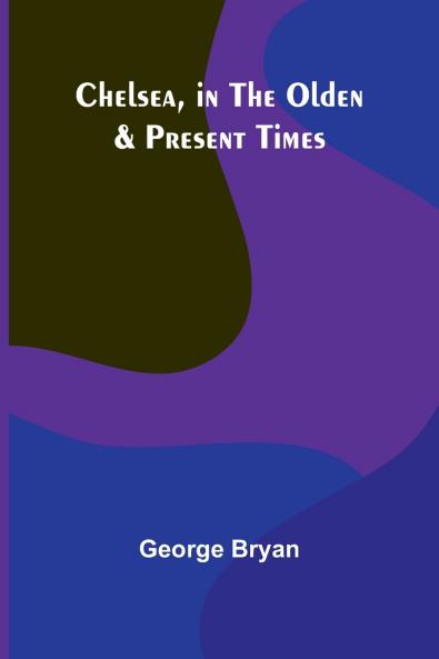 Chelsea in the Olden & Present Times