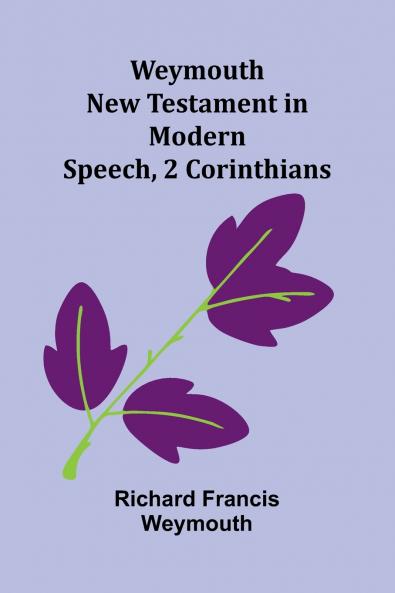 Weymouth New Testament In Modern Speech 2 Corinthians
