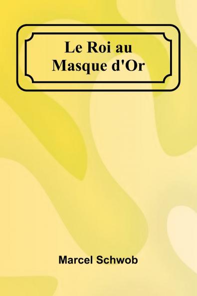 Le Roi au Masque d'Or
