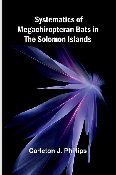 Systematics of Megachiropteran Bats in the Solomon Islands