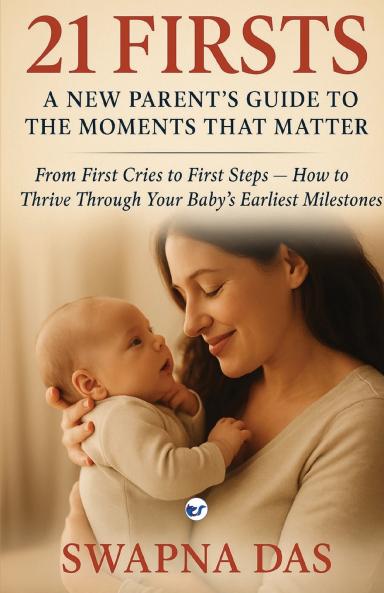 21 Firsts: A New Parent’s Guide to the Moments That Matter