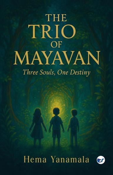The TRIO of Mayavan: Three Souls One Destiny