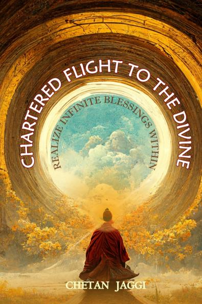 Chartered Flight To The Divine: Realize Infinite Blessings Within