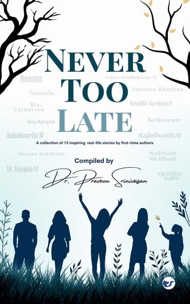 NEVER TOO LATE: 13 Real Life Stories