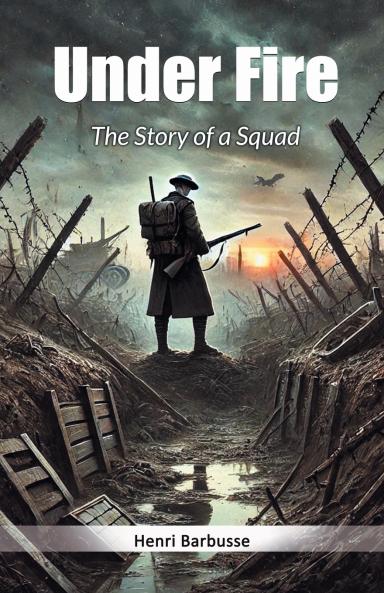 Under Fire The Story of a Squad