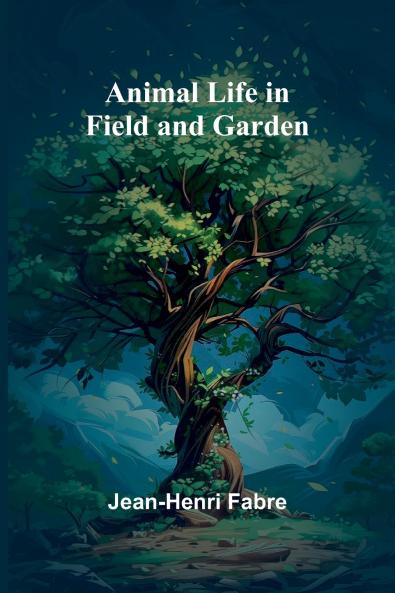 Animal Life in Field and Garden