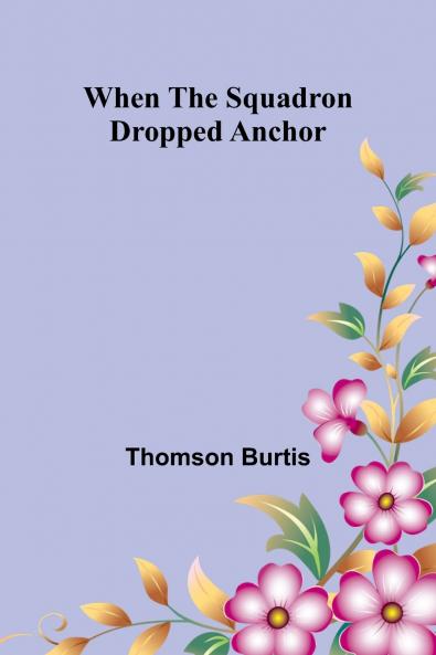 When The Squadron Dropped Anchor