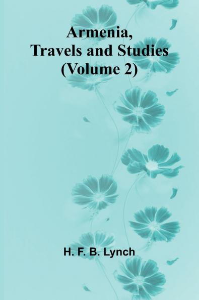 Armenia Travels And Studies (Volume 2)