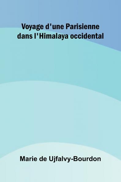 Voyage d'une Parisienne dans l'Himalaya occidental