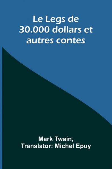 Le Legs de 30.000 dollars et autres contes
