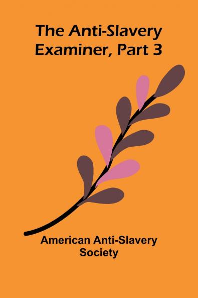 The Anti-Slavery Examiner Part 3