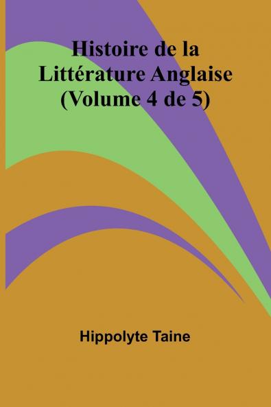 Histoire de la Littérature Anglaise (Volume 4 de 5)