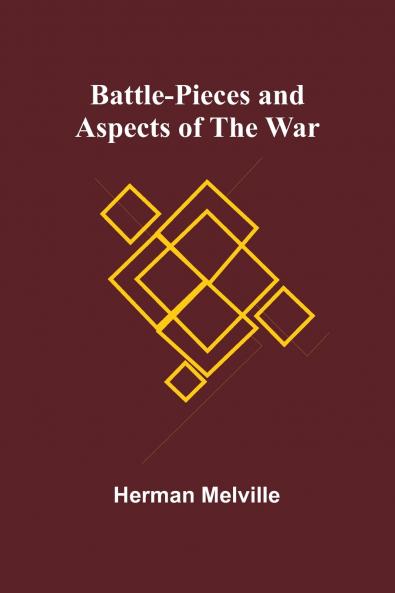 Battle-Pieces and Aspects of the War
