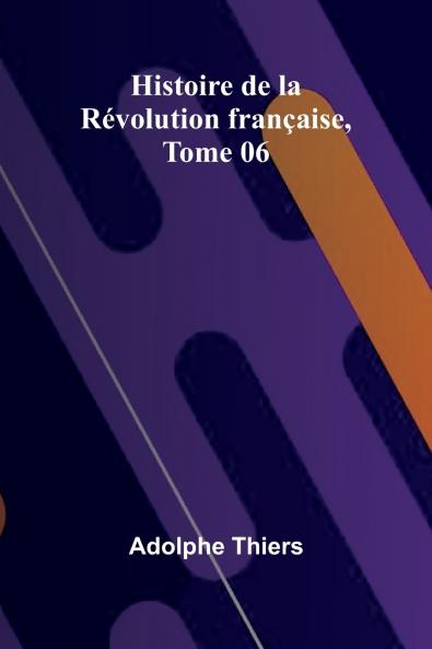 Histoire de la Révolution française Tome 06