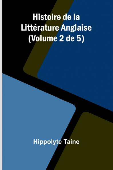 Histoire de la Littérature Anglaise (Volume 2 de 5)