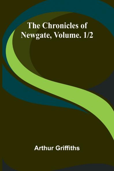The Chronicles of Newgate Vol. 1/2