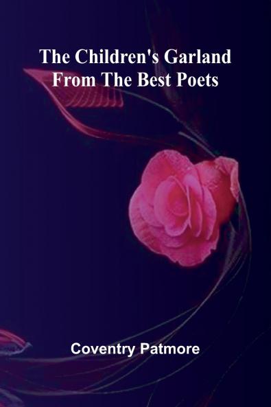 The Children's Garland from the Best Poets