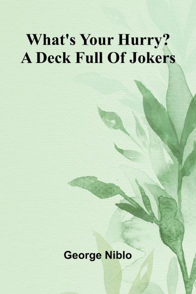 What'S Your Hurry? A Deck Full Of Jokers