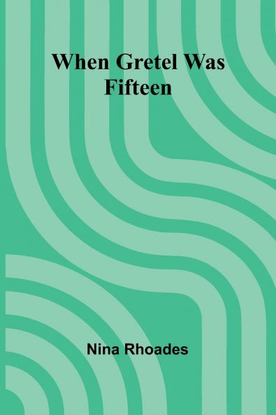 When Gretel Was Fifteen