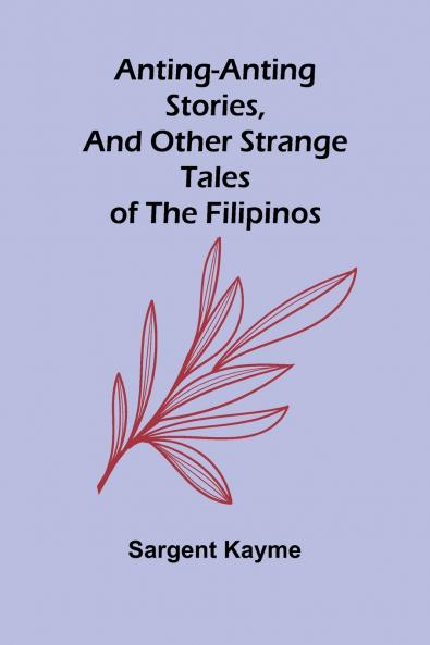 Anting-Anting Stories and Other Strange Tales of the Filipinos
