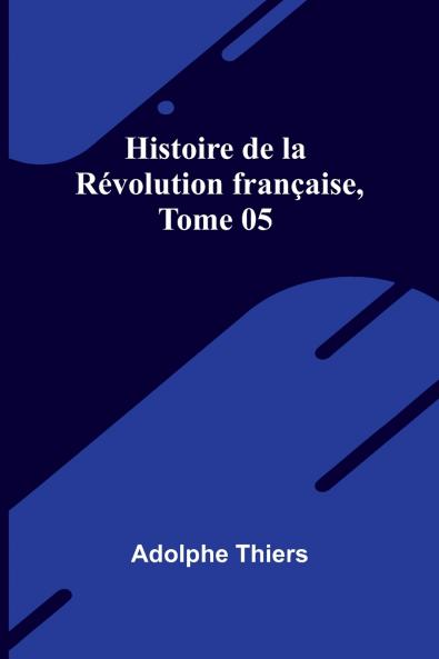 Histoire de la Révolution française Tome 05