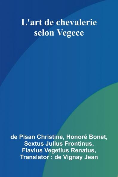 L'art de chevalerie selon Vegece