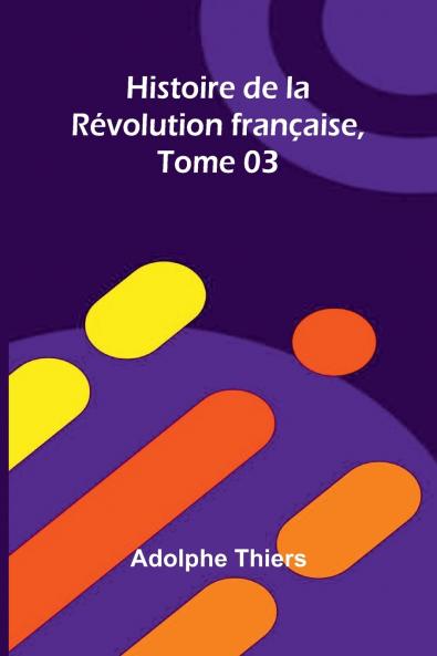Histoire de la Révolution française Tome 03