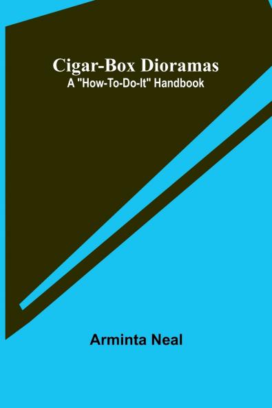 Cigar-Box Dioramas