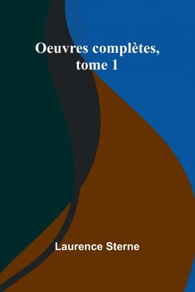 Oeuvres complètes tome 1