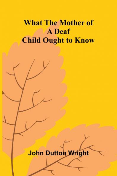 What The Mother Of A Deaf Child Ought To Know