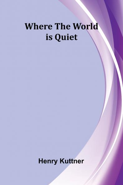 Where the World is Quiet