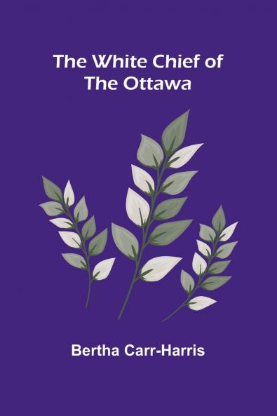 The White Chief of the Ottawa