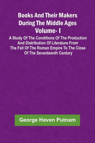 Books And Their Makers During The Middle Ages