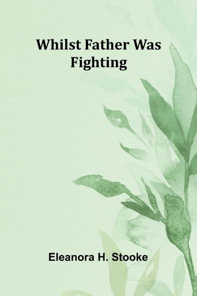 Whilst father was fighting