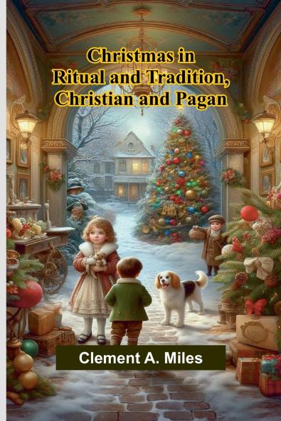 Christmas in Ritual and Tradition Christian and Pagan