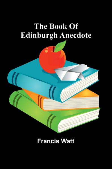 The Book Of Edinburgh Anecdote