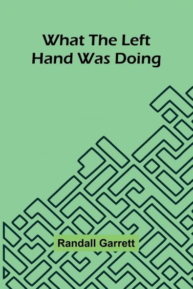 What The Left Hand Was Doing