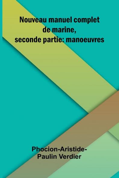 Nouveau manuel complet de marine seconde partie