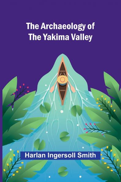 The Archaeology of the Yakima Valley