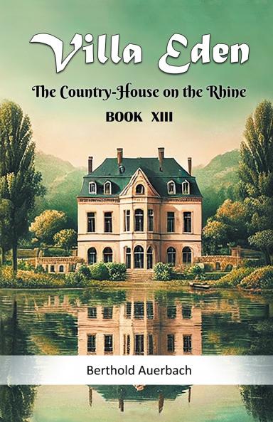 Villa Eden The Country-House on the Rhine Book XIII