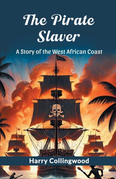 The Pirate Slaver A Story Of The West African Coast