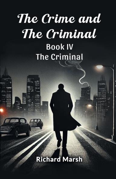 The Crime And The Criminal Book IV The Criminal