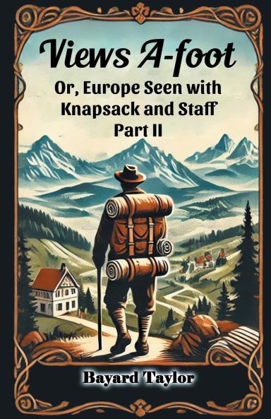 Views A-foot Or Europe Seen with Knapsack and Staff Part II