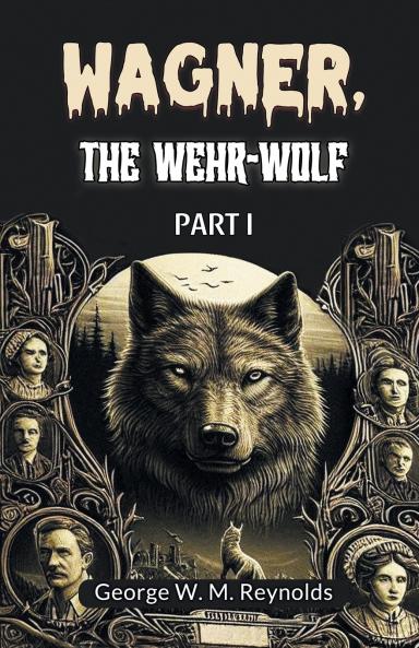 Wagner the Wehr-Wolf PART I